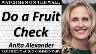 “Do a Fruit Check” – Powerful Prophetic Encouragement from Anita Alexander