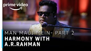 Man Mauj Mein - Part 2 | Harmony with A.R Rahman | Stream Now | Prime Exclusive | Amazon Prime Video