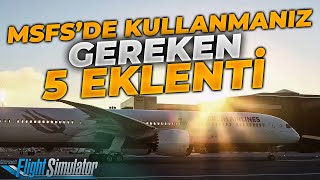 MSFS KULLANMANIZ GEREKEN 5 EKLENTİ \u0026 (2022)