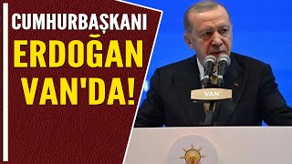 CUMHURBAŞKANI ERDOĞAN VAN'DA!