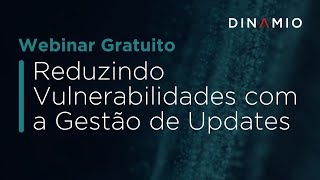 Mantendo sua infraestrutura segura com a Gestão de Updates | Webinar