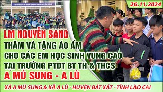 THVNN-LM NGUYỄN SANG | TRAO TẶNG ÁO ẤM CHO HS VÙNG CAO | XÃ A MÚ SUNG & A LÙ - LÀO CAI | 26.11.2024