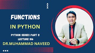 Functions in Python | Python Series Part 11 | Lecture 406 | Dr. Muhammad Naveed