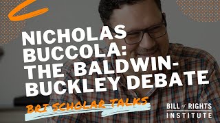 The Baldwin-Buckley Debate with Nicholas Buccola | BRI Scholar Talks