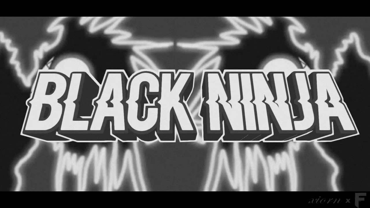 Intro Para Black Ninja D Youtube