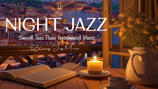 Night Jazz - Ethereal Smooth Jazz Piano Music - Relaxing Instrumetal Jazz - Soft Background Music