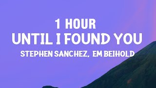 [1 HOUR] Stephen Sanchez, Em Beihold - Until I Found You (Lyrics)