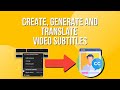 Generate, edit and translate subtitles for any video