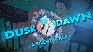 DUSK TILL DAWN - A Silent Voice edit - AMV