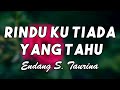 Rindu Ku Tiada Yang Tahu -  Endang S  Taurina || LIRIK