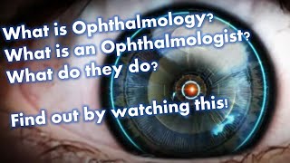 What is Ophthalmology? Find out by watching this!