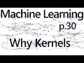 Why Kernels - Practical Machine Learning Tutorial with Python p.30