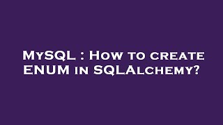 MySQL : How to create ENUM in SQLAlchemy?