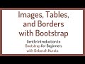 Images, Tables, Borders with Bootstrap (Clip 11): Gentle Introduction to Bootstrap 5