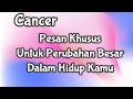 Cancer📮Pesan Khusus Untuk Perubahan Besar Dalam Hidup Kamu