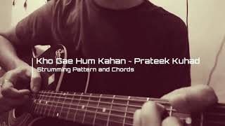 Kho gae hum kahan | Prateek Kuhad | Chords Tutorial and Easy Strumming Pattern