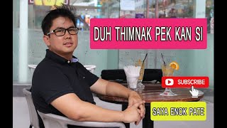 Duh Thimnak Pek Kan Si || Saya Enok Pate