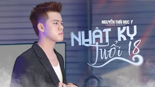 NHẬT KÝ TUỔI 18 - THÁI HỌC | Official MV | mười tám xuân xanh rạng ngời …