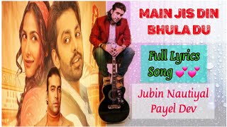 Main Jis Din Bhula Du Hindi Full Lyrics Song || Jubin Nautiyal || #Music_Club_Arijit_and_Jubin