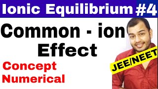 Ionic Equilibrium 04 || Common - Ion Effect   IIT JEE MAINS/ NEET ||