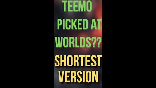 Shortest Version: How to pick Teemo at Worlds