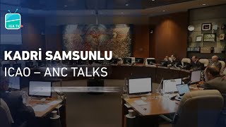 Kadri Samsunlu | ICAO – ANC Talks