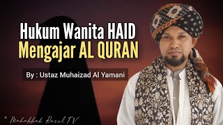 Hukum Wanita Haid (Period) Mengajar Al Quran