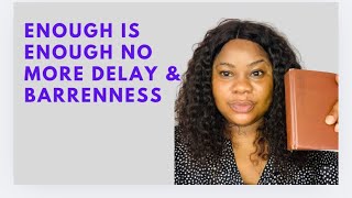 ENOUGH IS ENOUGH NO MORE DELAY \u0026 BARRENNESS |  MORNING DECLARATIONS