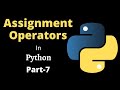 Operators in Python || Assignment Operators || Part-7|| Python Tutorial for Beginners