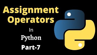 Operators in Python || Assignment Operators || Part-7|| Python Tutorial for Beginners