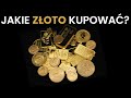 Jakie ZŁOTO kupować?