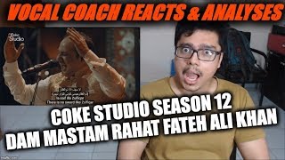 Vocal Coach Reacts to Coke Studio season 12 Dam Mastam Rahat Fateh Ali Khan