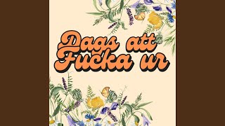 Dags att fucka ur