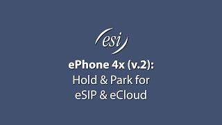 ESI ephone 4x v 2 : Hold and Park for eSIP and eCloud