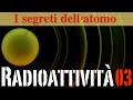 I segreti dell'Atomo - Radioattività#03 - CURIUSS