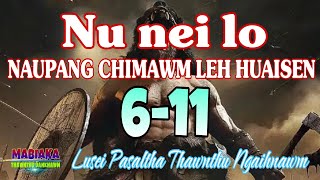 NU NEI LO NAUPANG CHIMAWM LEH HUAISEN: 6-11