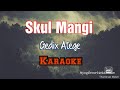 Skul Mangi - Gedix Atege (Karaoke)