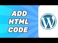 How to Add HTML Code in WordPress 2025