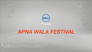 Dell Presents APNA WALA FESTIVAL