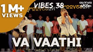 VA VAATHI - DHANUSH MIX | SAYTURE |VIBES 38 | GROOVES N MOVES