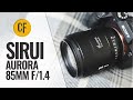 Sirui 85mm f/1.4 'Aurora' lens review