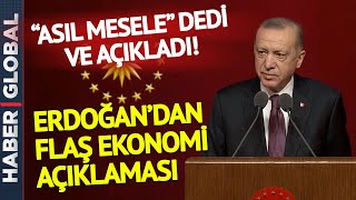Cumhurbaşkanı Erdoğan'dan Son Dakika Ekonomi Mesajı!