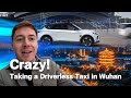 Crazy! Taking a Driverless Taxi in Wuhan