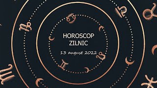 Horoscop zilnic 13 august 2022 / Horoscopul zilei