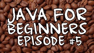 Java For Beginners: Episode #5 - if, else if, else