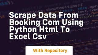 Scrape data from booking com using python html to excel csv