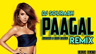 Paagal (Remix) || Dj Sourabh || Badshah || Fresh Beats.