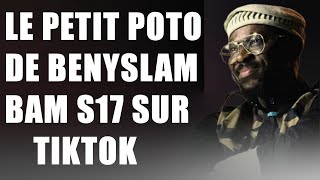 Le petit poto de benyslam BAM s17 sur tiktok