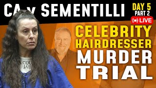 LIVE: CA v. Monica Sementilli: Celebrity Hairdresser Murder Trial - Day 5 Part 2