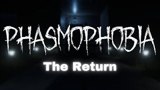 The Return To Phasmophobia!